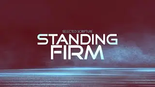 Standing Firm - Selected Scripture | Dr. Carl Broggi, Senior Pastor