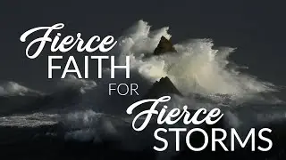Fierce Faith for Fierce Storms - Helen Roberts