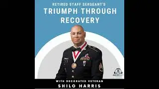 Triumph Through Recovery with Retired Staff Sergeant Shilo Harris