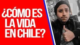 &iquest;C&oacute;mo es la vida en Chile?🇨🇱 | &iquest;Es dif&iacute;cil ser Extranjero?
