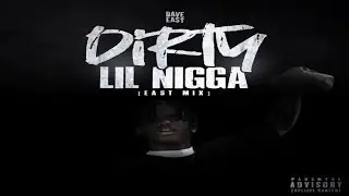 Dave East - Dirty Lil Nigga (East Mix) (New Official Audio)