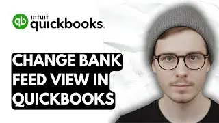 How To Change The Bank Feed View In QuickBooks Online [2025 Guide]