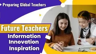 Future Teachers || Information- Innovation- Inspiration