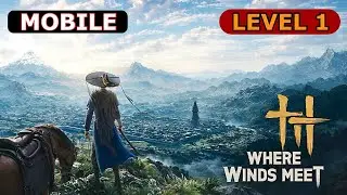 Where Winds Meet Mobile - Gameplay Part 1 _ Walkthrough [ Android- iOS ] Free Download 