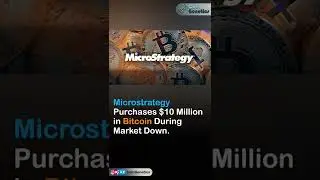 Micro Strategy Purchases $10 Million in Bitcoin During Market Down.