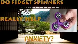 ANXIETY: Do Fidget Spinners REALLY help?