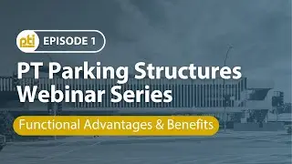 PT Parking Structures Webinar - Episode 1