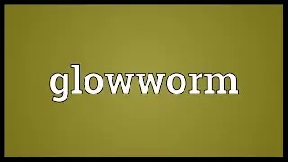 Glowworm Meaning