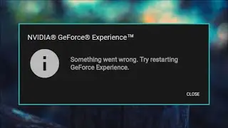 Nvidia Geforce Experience Won't Open - Something Went Wrong - Fix