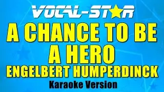 Engelbert Humperdinck - A Chance To Be A Hero | With Lyrics HD Vocal-Star Karaoke 4K
