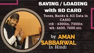 How to SAVE/LOAD Tones in SD CARD | Casio Ctk 6300in, 7300in | by Aman Sabbarwal | in Hindi |