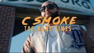 C smoke - Too Many Times (Official Video)