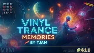 VINYL TRANCE MEMORIES by TJAM | EPISODE #411