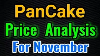 Pancakeswap November Price Analysis🔥 || Cake Price Prediction || Pancake News Today!