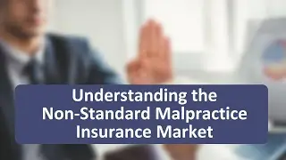 Understanding the Non-Standard Malpractice Insurance Market