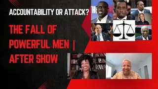 Are Black Men Under Attack? Shannon Sharpe, Diddy, R. Kelly, & the Fall of Powerful Men | After Show