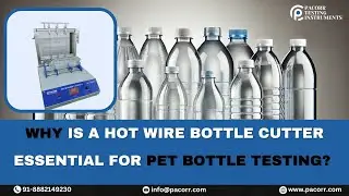 Why Is a Hot Wire Bottle Cutter Essential for PET Bottle Testing?#pacorr #hotwirebottlecutter#price