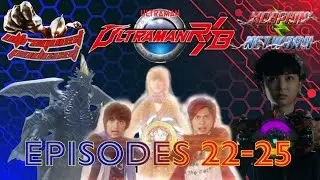 UltraQuest Podcast: Ultraman R/B: Episodes 22-25 (TV Finale)