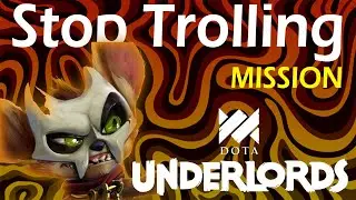 Dota Underlords - Stop Trolling Mission