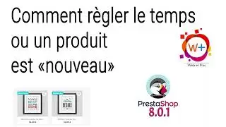 Comment modifier le temps ou un article est considéré comme nouveau sur prestashop 8