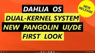 Dahlia OS | Dual-Kernel System | New Pangolin UI/DE | First Look