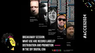 BREAKAWAY SESSION: What use are record labels? Distribution and promotion in the DIY digital era