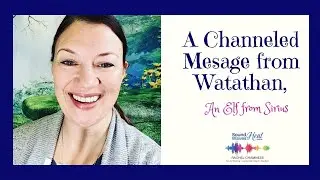 A message from Watathan the Elf - from Trance Channel Medium Rachel Chamness
