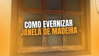 COMO ENVERNIZAR JANELA DE MADEIRA
