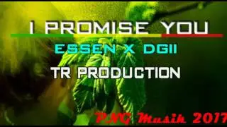 I Promise You -  ESSEN x DGII TR PRODUCTION  [PNG MUSIC 2017]