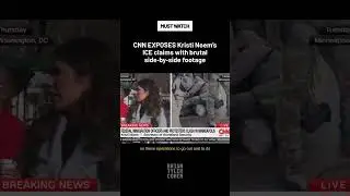 CNN EXPOSES Kristi Noem's ICE claims with brutal side-by-side footage