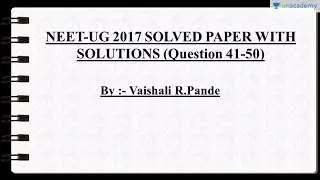 Analysis of Past Year Question Paper for NEET/AIPMT (2017) : Biology - Question 41 to 50