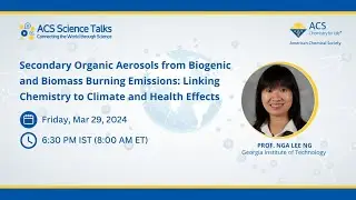 Science Talks Q&A 139: Secondary Organic Aerosols from Biogenic and Biomass Burning Emissions