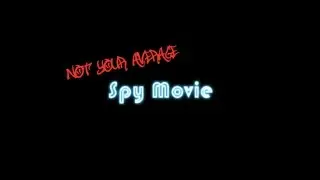 Not Your Average Spy Movie