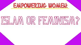 Empowering Women: Islam or Feminism? | Zara Faris