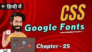 Import Google Fonts | Chap - 25 | Import Google Fonts In CSS | CSS Tutorial In Hindi