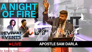 A Night Of Fire Revival Event | Apostle Sam Darla | The Gathering | John Chandy