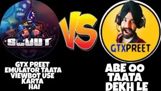 Gtxpreet Vs scout  gtxPreety abused scout and shows his aukaat again| Ft. GTX Preet and Scout Yo