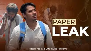 &ldquo; PAPER LEAK &ldquo; a short film | Ritesh Yadav | Uttam Jha |