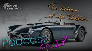 The History of the Roadster | DriveContact Podcast, Episode: 27