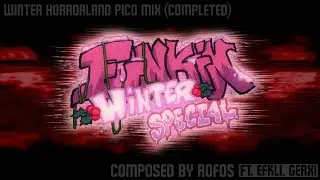 WINTER HORRORLAND PICO MIX (COMPLETED FANMADE) | FNF: Winter Special [By Rofos ft. EFkli, Gerxi]