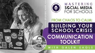 From Chaos to Calm: Building Your School Crisis Communication Toolkit with Galen Eagle, APR