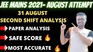 👉JEE MAIN 2021 31 AUGUST SECOND SHIFT PAPER ANALYSIS🔥EASY OR TOUGH?|CUTOFF🔥|SAFE SCORE🔥#JEEMAINS2021