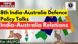 8th India-Australia Defense Policy Talks | Topic Decodified | UPSC | ANALYST IAS