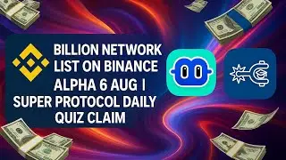 Billion Network Binance Alpha list || Super protocol Daily Quiz claim