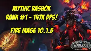 DRAGONFLIGHT MYTHIC RASHOK FIRE MAGE 10.1.5 147K DPS POV