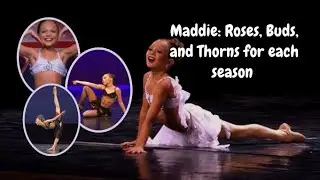 Dance Moms Maddie: Roses, Buds, and Thorns per season!