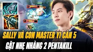 Sally Và Con Master Yi 1 Mình Cân 5 Gặt 2 Lần Pentakill Với 3.0 Tốc Đánh Khiến Team Địch Bất Lực