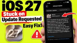 Easy Fix for iOS 27 Stuck on Update Requested Error