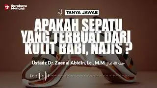 Apakah Sepatu Yang Terbuat Dari Kulit Babi, Najis ? - Ustadz Dr. Zaenal Abidin, Lc., M.M