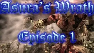 Let's Play: Asura's Wrath - Part 1 - Episode 1 - The Coming of a New Dawn